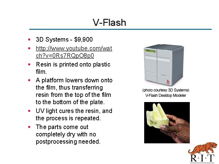 V-Flash § 3 D Systems - $9, 900 § http: //www. youtube. com/wat ch?