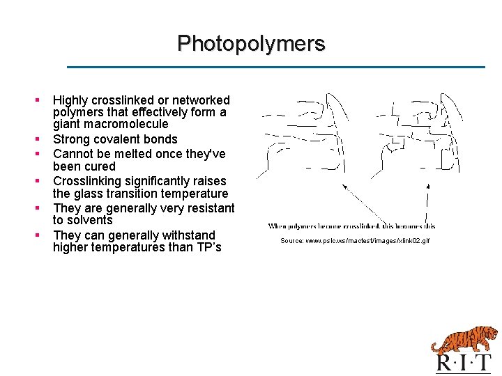 Photopolymers § § § Highly crosslinked or networked polymers that effectively form a giant