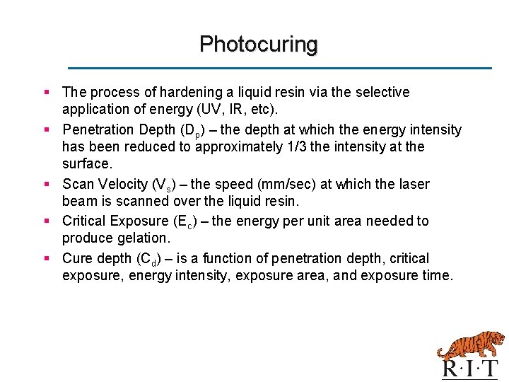 Photocuring § The process of hardening a liquid resin via the selective application of