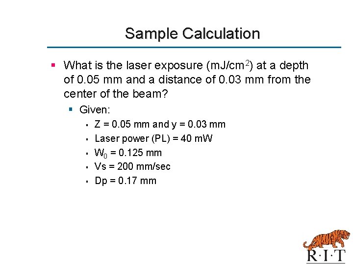 Sample Calculation § What is the laser exposure (m. J/cm 2) at a depth