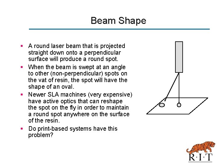 Beam Shape § A round laser beam that is projected straight down onto a