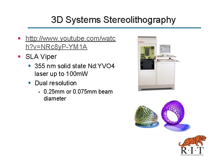 3 D Systems Stereolithography § http: //www. youtube. com/watc h? v=NRc 8 y. P-YM