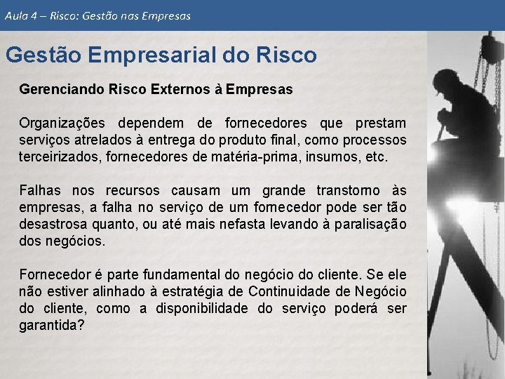 Aula 4 – Risco: Gestão nas Empresas Gestão Empresarial do Risco Gerenciando Risco Externos