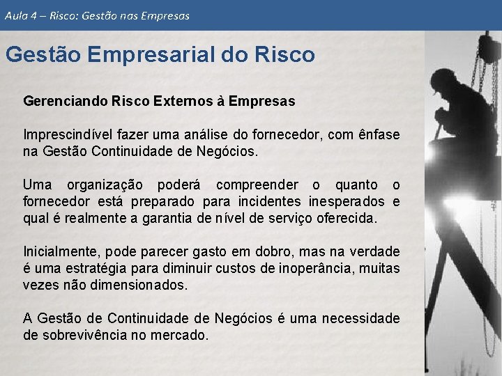 Aula 4 – Risco: Gestão nas Empresas Gestão Empresarial do Risco Gerenciando Risco Externos