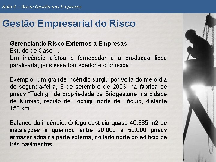 Aula 4 – Risco: Gestão nas Empresas Gestão Empresarial do Risco Gerenciando Risco Externos