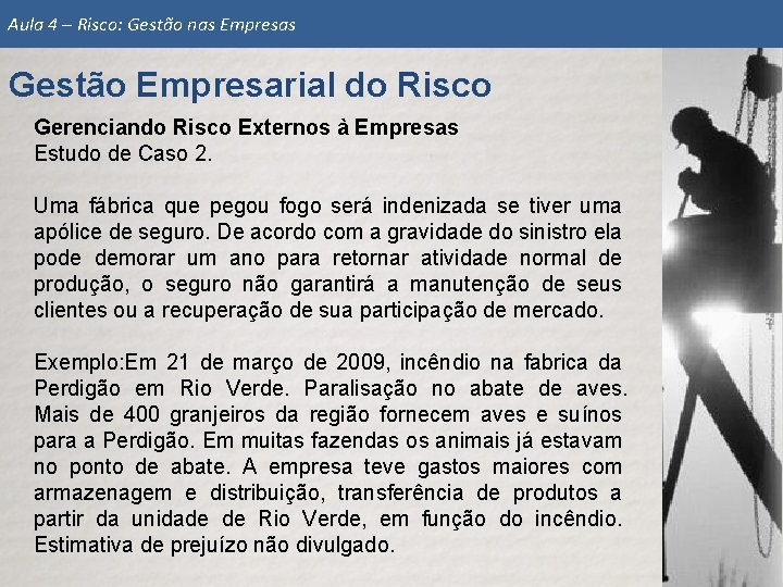 Aula 4 – Risco: Gestão nas Empresas Gestão Empresarial do Risco Gerenciando Risco Externos