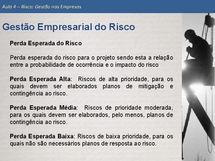 Aula 4 – Risco: Gestão nas Empresas Gestão Empresarial do Risco Perda Esperada do