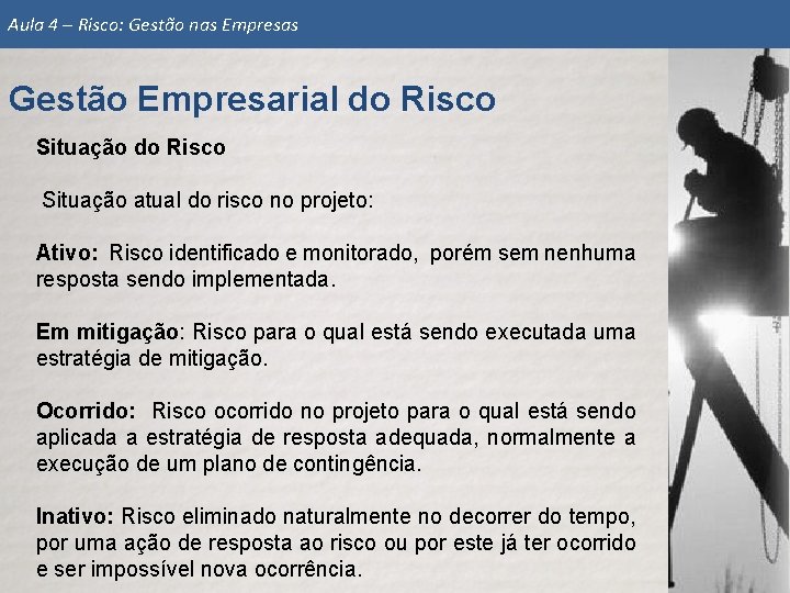 Aula 4 – Risco: Gestão nas Empresas Gestão Empresarial do Risco Situação atual do