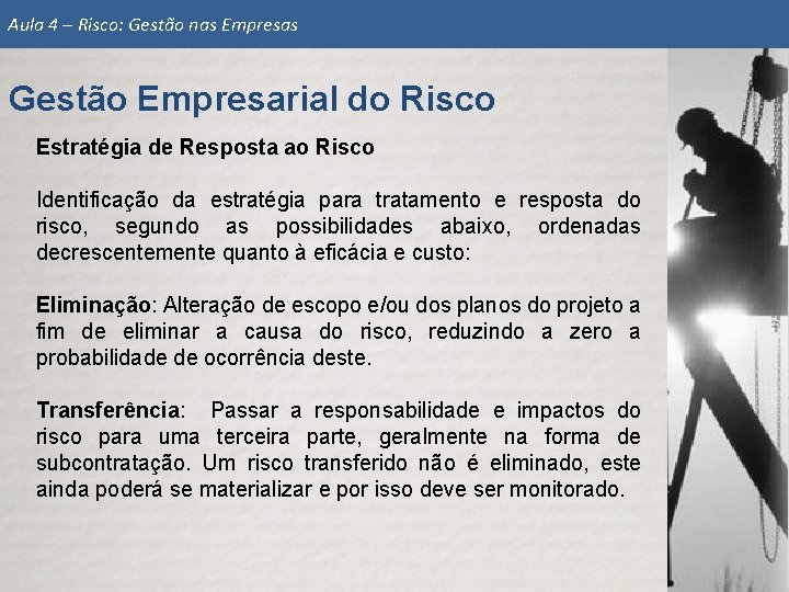 Aula 4 – Risco: Gestão nas Empresas Gestão Empresarial do Risco Estratégia de Resposta
