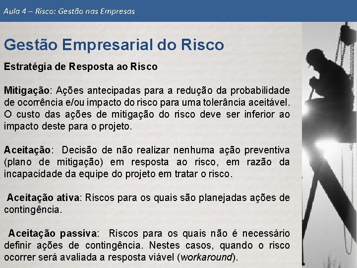 Aula 4 – Risco: Gestão nas Empresas Gestão Empresarial do Risco Estratégia de Resposta