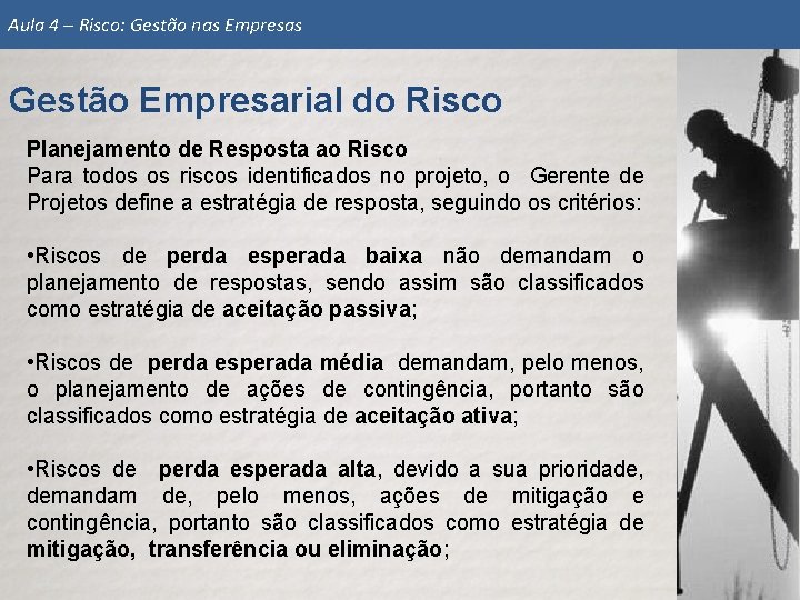 Aula 4 – Risco: Gestão nas Empresas Gestão Empresarial do Risco Planejamento de Resposta