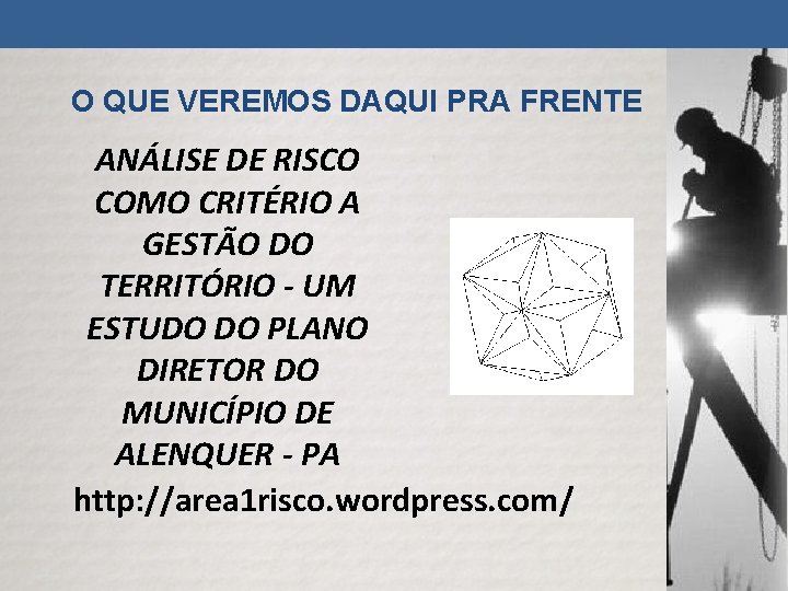 O QUE VEREMOS DAQUI PRA FRENTE ANÁLISE DE RISCO COMO CRITÉRIO A GESTÃO DO