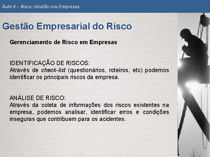 Aula 4 – Risco: Gestão nas Empresas Gestão Empresarial do Risco Gerenciamento de Risco