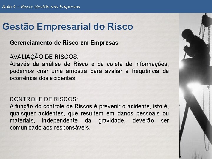 Aula 4 – Risco: Gestão nas Empresas Gestão Empresarial do Risco Gerenciamento de Risco