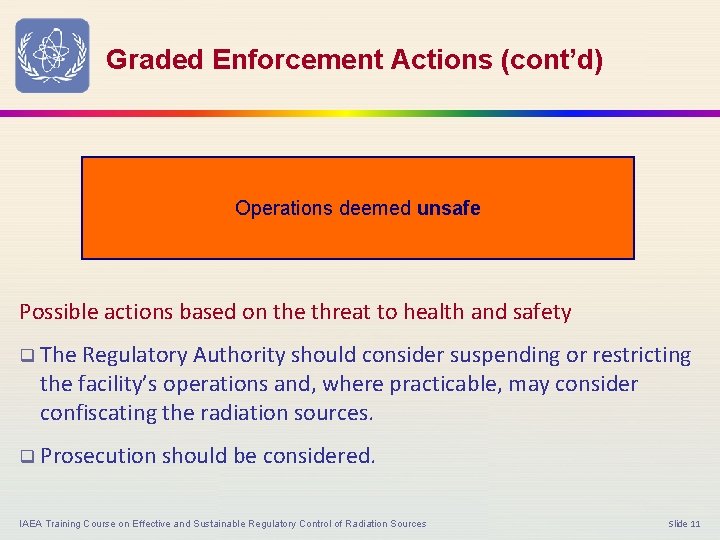 Graded Enforcement Actions (cont’d) Operations deemed unsafe Possible actions based on the threat to