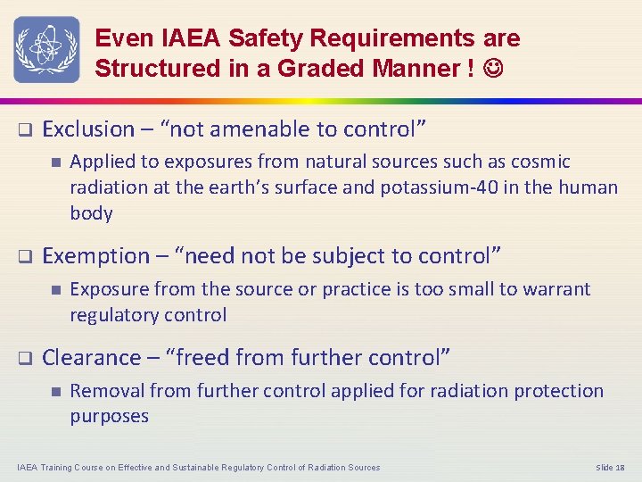 Even IAEA Safety Requirements are Structured in a Graded Manner ! q Exclusion –