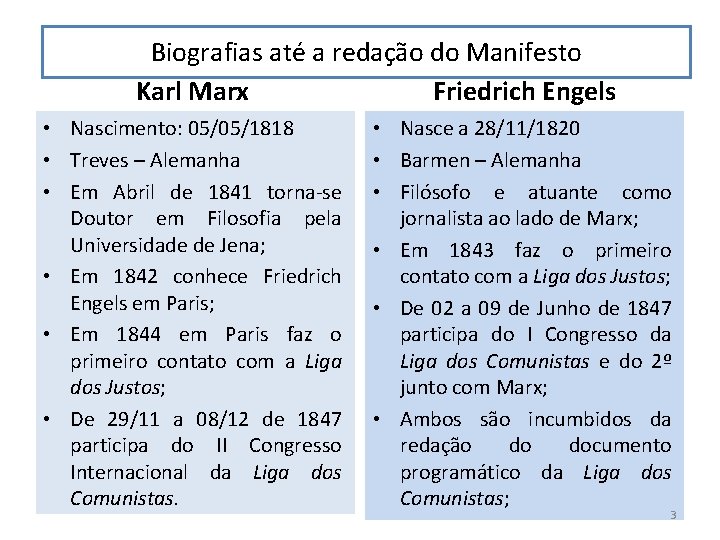 Biografias até a redação do Manifesto Karl Marx Friedrich Engels • Nascimento: 05/05/1818 •