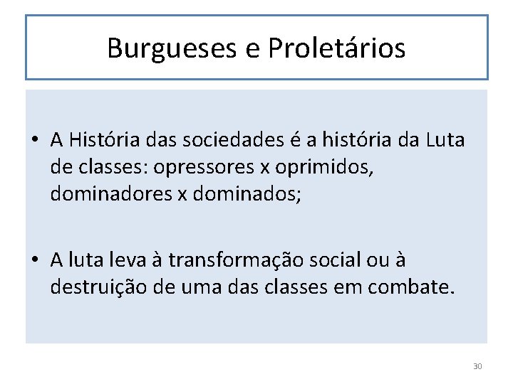 Burgueses e Proletários • A História das sociedades é a história da Luta de