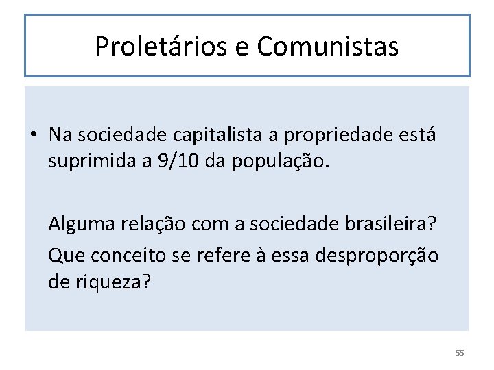 Proletários e Comunistas • Na sociedade capitalista a propriedade está suprimida a 9/10 da