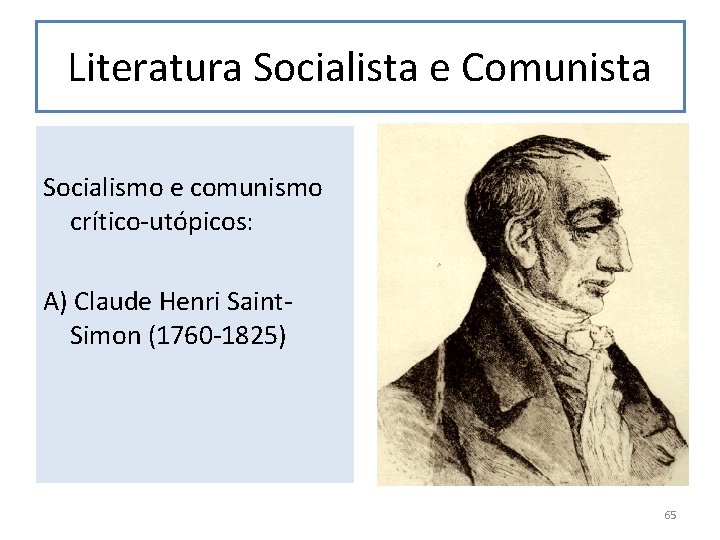 Literatura Socialista e Comunista Socialismo e comunismo crítico-utópicos: A) Claude Henri Saint. Simon (1760
