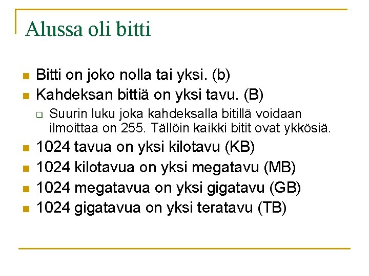 Alussa oli bitti n n Bitti on joko nolla tai yksi. (b) Kahdeksan bittiä Alussa oli bitti n n Bitti on joko nolla tai yksi. (b) Kahdeksan bittiä