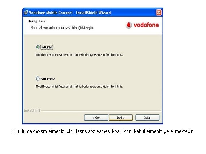  Kuruluma devam etmeniz için Lisans sözleşmesi koşullarını kabul etmeniz gerekmektedir 