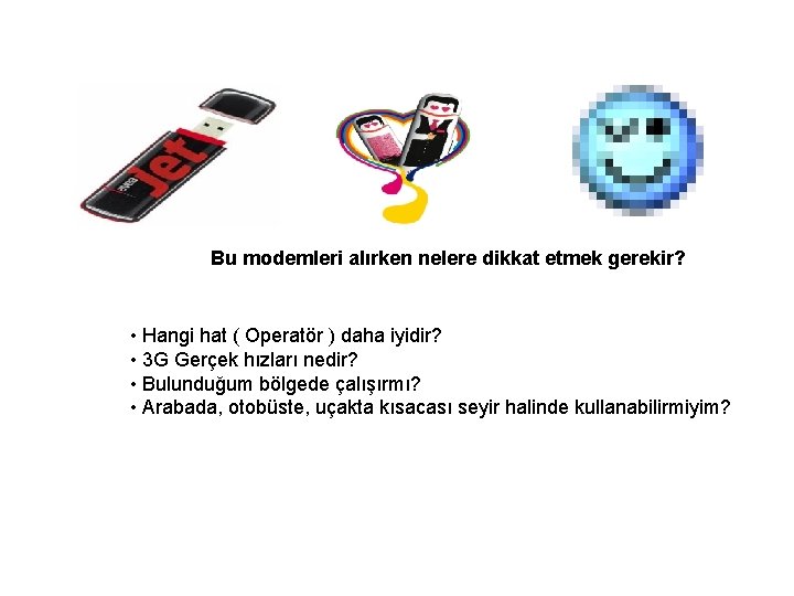 Bu modemleri alırken nelere dikkat etmek gerekir? • Hangi hat ( Operatör ) daha