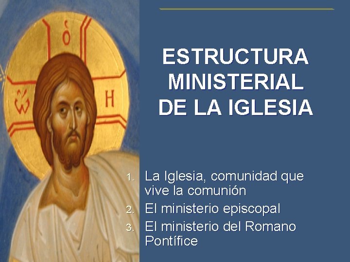 ESTRUCTURA MINISTERIAL DE LA IGLESIA 1. 2. 3. La Iglesia, comunidad que vive la