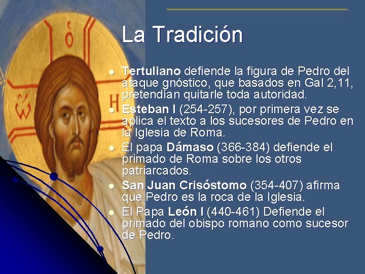 La Tradición l l l Tertuliano defiende la figura de Pedro del ataque gnóstico,