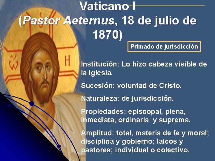 Vaticano I (Pastor Aeternus, 18 de julio de 1870) Primado de jurisdicción Institución: Lo