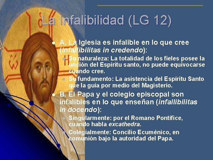 La Infalibilidad (LG 12) l A. La Iglesia es infalible en lo que cree