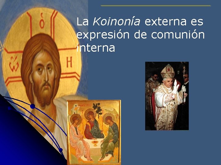 La Koinonía externa es expresión de comunión interna 