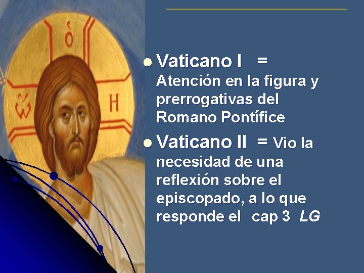 l Vaticano I = Atención en la figura y prerrogativas del Romano Pontífice l