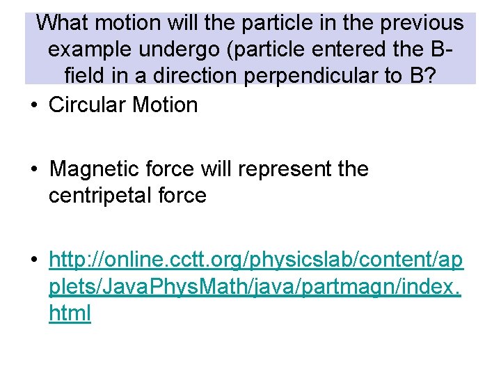 What motion will the particle in the previous example undergo (particle entered the Bfield