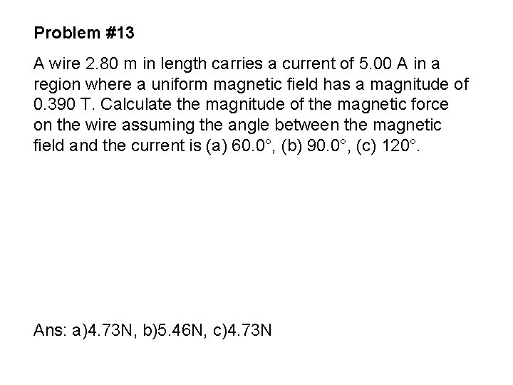Problem #13 A wire 2. 80 m in length carries a current of 5.
