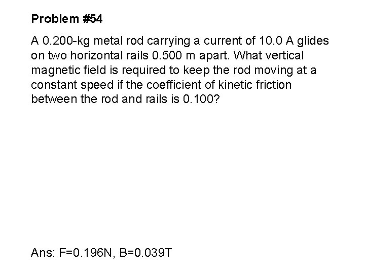 Problem #54 A 0. 200 -kg metal rod carrying a current of 10. 0