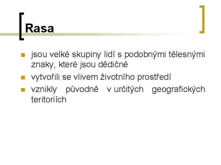 Rasa n n n jsou velké skupiny lidí s podobnými tělesnými znaky, které jsou Rasa n n n jsou velké skupiny lidí s podobnými tělesnými znaky, které jsou