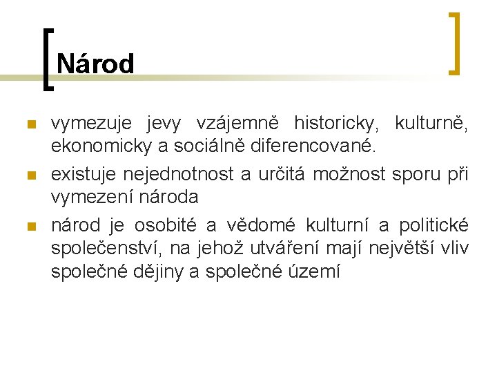 Národ n n n vymezuje jevy vzájemně historicky, kulturně, ekonomicky a sociálně diferencované. existuje Národ n n n vymezuje jevy vzájemně historicky, kulturně, ekonomicky a sociálně diferencované. existuje