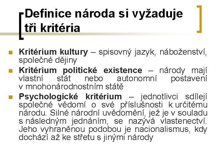 Definice národa si vyžaduje tři kritéria n n n Kritérium kultury – spisovný jazyk, Definice národa si vyžaduje tři kritéria n n n Kritérium kultury – spisovný jazyk,