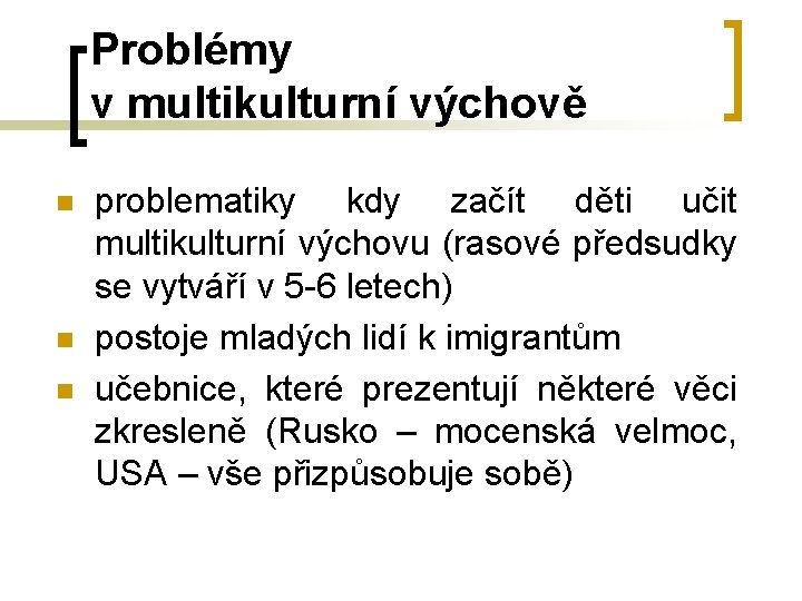 Problémy v multikulturní výchově n n n problematiky kdy začít děti učit multikulturní výchovu Problémy v multikulturní výchově n n n problematiky kdy začít děti učit multikulturní výchovu