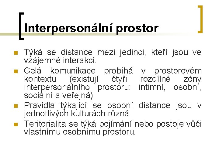 Interpersonální prostor n n Týká se distance mezi jedinci, kteří jsou ve vzájemné interakci. Interpersonální prostor n n Týká se distance mezi jedinci, kteří jsou ve vzájemné interakci.