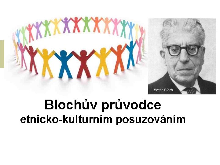 Blochův průvodce etnicko-kulturním posuzováním Blochův průvodce etnicko-kulturním posuzováním