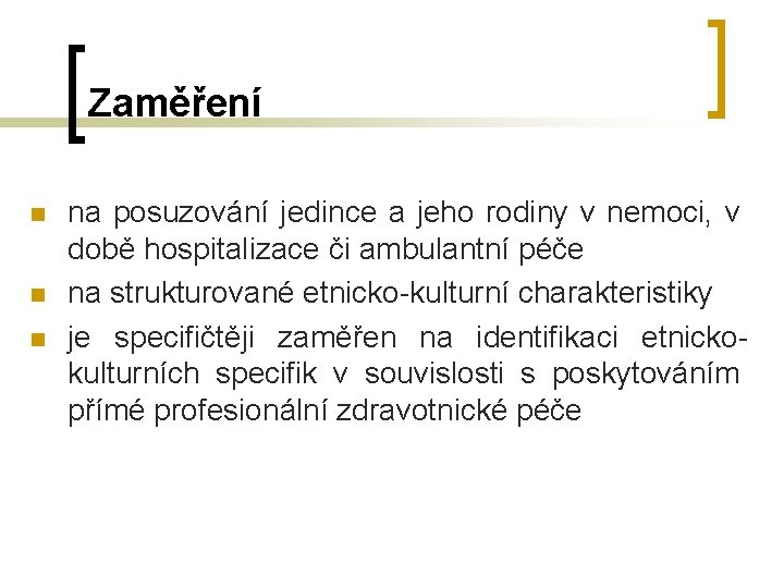 Zaměření n na posuzování jedince a jeho rodiny v nemoci, v době hospitalizace či Zaměření n na posuzování jedince a jeho rodiny v nemoci, v době hospitalizace či