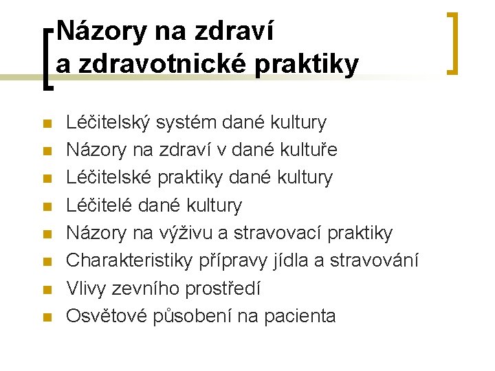 Názory na zdraví a zdravotnické praktiky n n n n Léčitelský systém dané kultury Názory na zdraví a zdravotnické praktiky n n n n Léčitelský systém dané kultury
