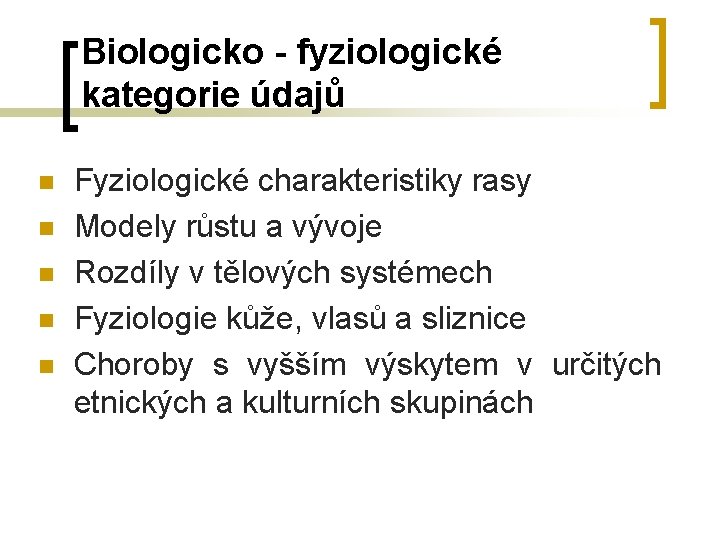 Biologicko - fyziologické kategorie údajů n n n Fyziologické charakteristiky rasy Modely růstu a Biologicko - fyziologické kategorie údajů n n n Fyziologické charakteristiky rasy Modely růstu a