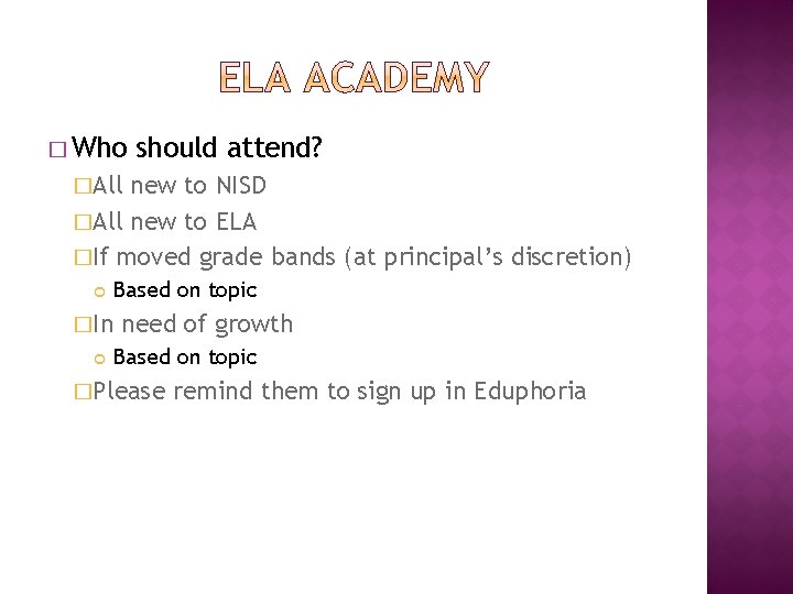 � Who should attend? �All new to NISD �All new to ELA �If moved