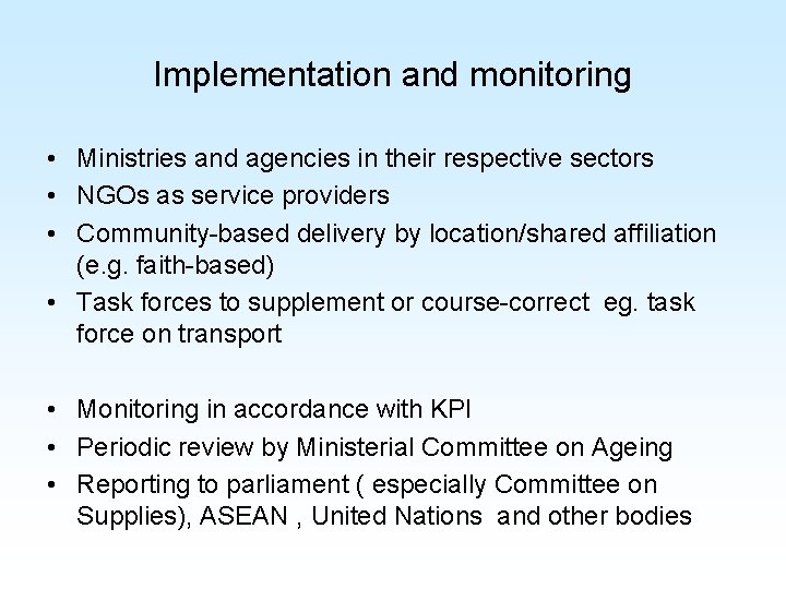 Implementation and monitoring • Ministries and agencies in their respective sectors • NGOs as