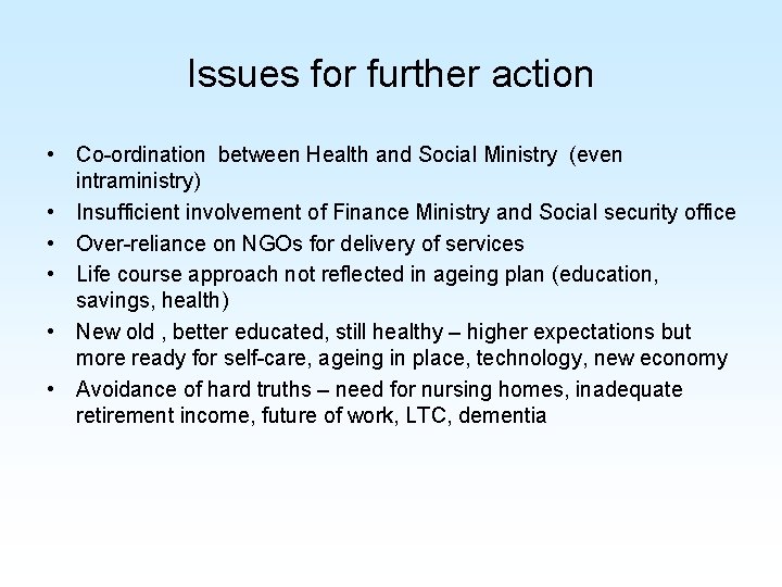 Issues for further action • Co-ordination between Health and Social Ministry (even intraministry) •