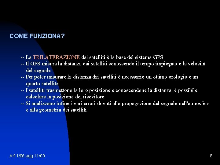 COME FUNZIONA? -- La TRILATERAZIONE dai satelliti è la base del sistema GPS --