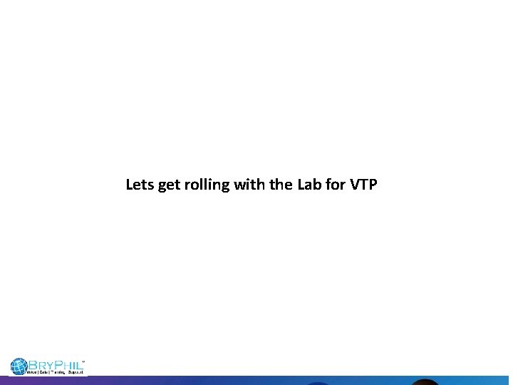 Lets get rolling with the Lab for VTP 